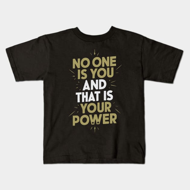 No One Is You And That Is Your Power, Inspirational Kids T-Shirt by Chrislkf